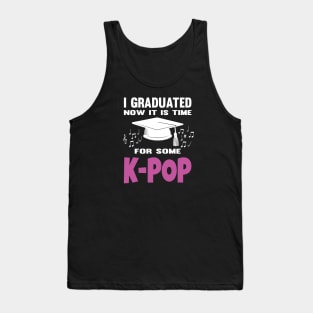 I Graduated Now it is Time for K-Pop Tank Top